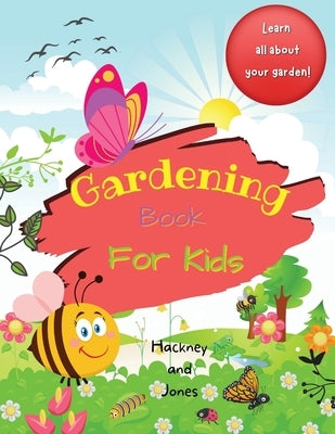 Gardening Book For Kids: A 40-page activity book for little gardeners, filled with facts and information about growing your own fruits and vege by Jones, Hackney And