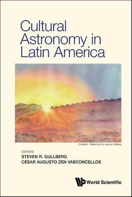 Cultural Astronomy in Latin America by Steven R Gullberg