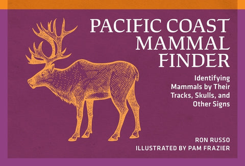 Pacific Coast Mammal Finder: Identifying Mammals by Their Tracks, Skulls, and Other Signs by Russo, Ron