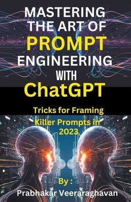 Mastering the Art of Prompt Engineering with ChatGPT by Publication, Bilingual