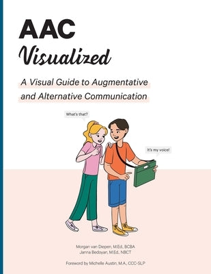 AAC Visualized: A Visual Guide to Augmentative and Alternative Communication by Van Diepen, Morgan M. Ed Bcba