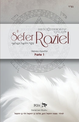 El Séfer Raziel HaMalaj: El libro del Ángel Raziel Parte 1 by Ben Eliyahu, Daniel