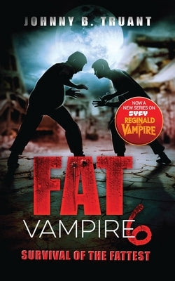 Fat Vampire 6: Survival of the Fattest by Truant, Johnny B.