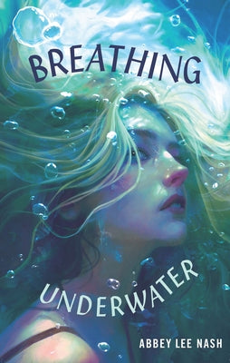 Breathing Underwater by Nash, Abbey Lee