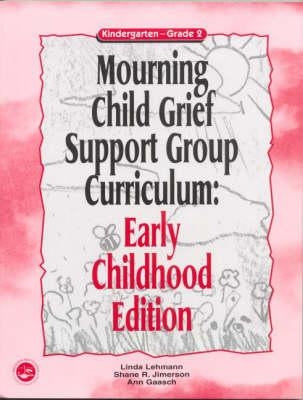 Mourning Child Grief Support Group Curriculum: Early Childhood Edition: Kindergarten - Grade 2 by Lehmann, Linda