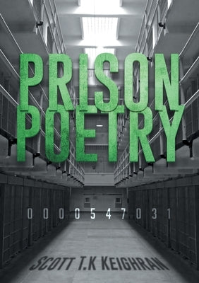 Prison Poetry by Keighran, Scott T. K.