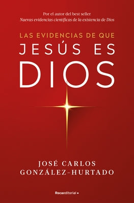 Las Evidencias de Que Jesús Es Dios / The Evidence That Jesus Is God by GonzÃ¡lez-Hurtado, JosÃ© Carlos