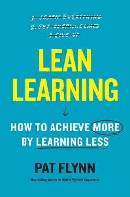 Lean Learning: How to Achieve More by Learning Less by Flynn, Pat