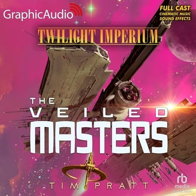 The Veiled Masters [Dramatized Adaptation]: Twilight Imperium 3 by Pratt, Tim