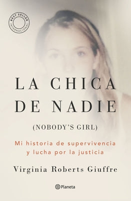 La Chica de Nadie: Mi Historia de Supervivencia Y Lucha Por La Justicia / Nobody's Girl: A Memoir of Surviving Abuse and Fighting for Justice by Roberts Giuffre, Virginia
