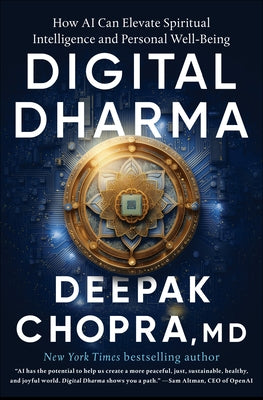 Digital Dharma: How AI Can Elevate Spiritual Intelligence and Personal Well-Being by Chopra, Deepak