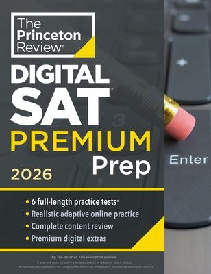 Princeton Review Digital SAT Premium Prep, 2026: 6 Full-Length Practice Tests (3 in Book + 3 Adaptive Tests Online) + Online Flashcards + Review & Too by The Princeton Review