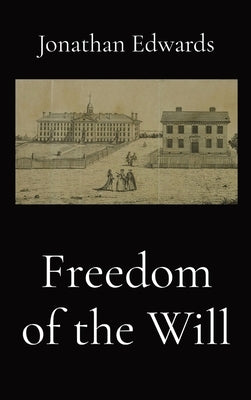 Freedom of the Will by Edwards, Jonathan