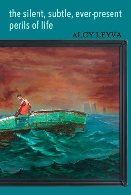 The silent, subtle, ever-present perils of life by Leyva, Alcy