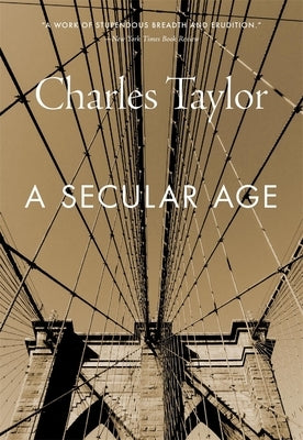 A Secular Age by Taylor, Charles