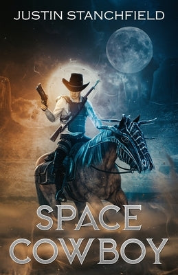 Space Cowboy by Stanchfield, Justin