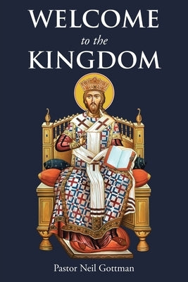 Welcome to the Kingdom by Gottman, Pastor Neil