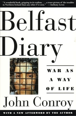 Belfast Diary: War as a Way of Life by Conroy, John