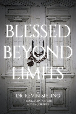 Blessed Beyond Limits by Sieling, Kevin