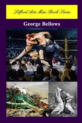 Lilford Arts Mini Book Series - George Bellows by Arts, Lilford