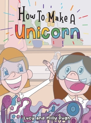 How to make a Unicorn by Pugh, Lucy