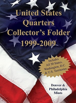 United States Quarters Collector's Folder 1999-2009: Denver & Philadelphia Mints by Union Square & Co