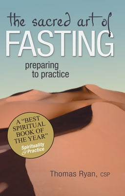 The Sacred Art of Fasting: Preparing to Practice by Ryan, Thomas