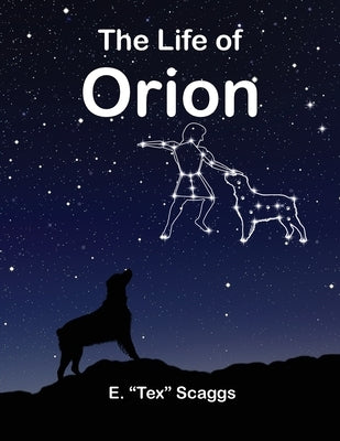 The Life of Orion by Scaggs, E. Tex