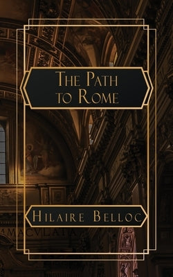 The Path to Rome by Belloc, Hilaire