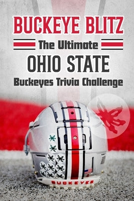 Buckeye Blitz: The Ultimate Ohio State Buckeyes Trivia Challenge: Football History Book by Khan, Eloise