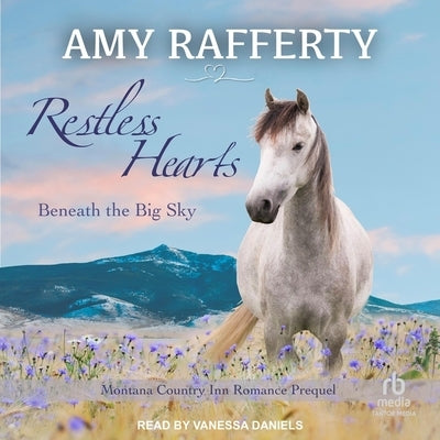Restless Hearts Beneath the Big Sky by Rafferty, Amy