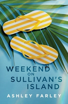 Weekend on Sullivan's Island by Farley, Ashley