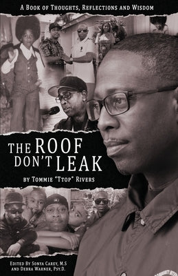 The Roof Don't Leak: Thoughts, Reflections and Wisdom by Rivers, Tommie Ttop