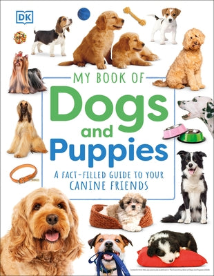 My Book of Dogs and Puppies: A Fact-Filled Guide to Your Canine Friends by DK