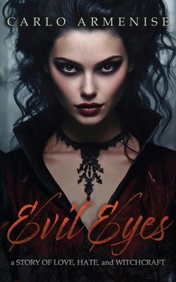 Evil Eyes: A Story of Love, Hate and Witchcraft by Armenise, Carlo