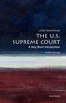 The U.S. Supreme Court: A Very Short Introduction by Greenhouse, Linda