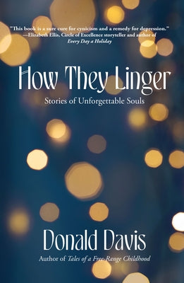 How They Linger: Stories of Unforgettable Souls by Davis, Donald