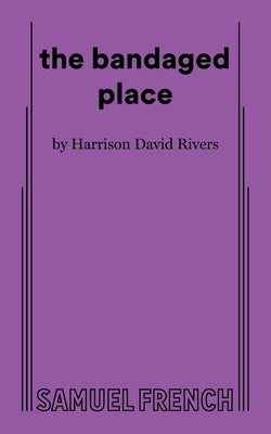 The bandaged place by Rivers, Harrison David