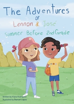 The Adventures of Lennon & Jos?: Summer Before 2nd Grade by Rodriguez, Kiera