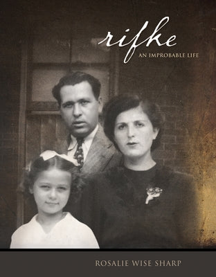 Rifke: An Improbable Life by Sharp, Rosalie Wise