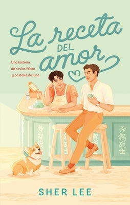 La Receta del Amor by Loh, Sher-May