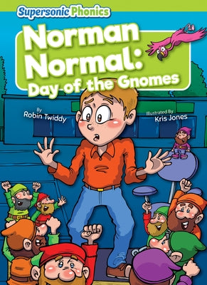 Norman Normal: Day of the Gnomes by Twiddy, Robin