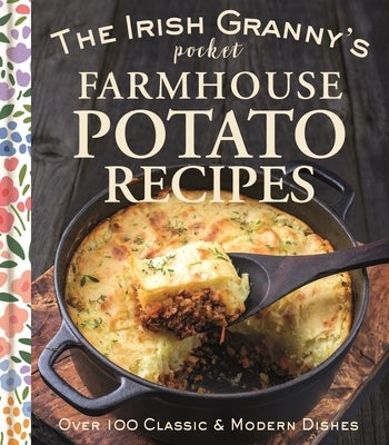 The Irish Granny's Pocket Farmhouse Potato Recipes by Gill Books