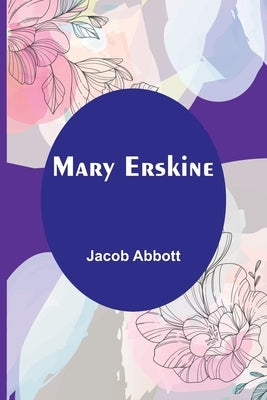 Mary Erskine by Abbott, Jacob