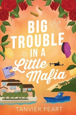 Big Trouble in a Little Mafia by Peart, Tanvier