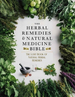 The Lost Book of Natural Herbal Remedies: Step into the wisdom of the forest and discover the natural healing power at your fingertips. by Crissy M Polito