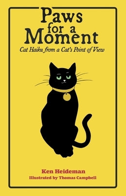 Paws for a Moment: Cat Haiku from a Cat's Point of View by Heideman, Ken