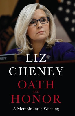 Oath and Honor: A Memoir and a Warning by Cheney, Liz