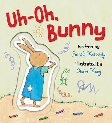 Uh-Oh, Bunny by Kennedy, Pamela