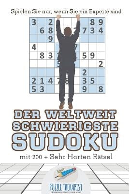 Der Weltweit Schwierigste Sudoku Spielen Sie nur, wenn Sie ein Experte sind mit 200 + Sehr Harten Rätsel by Puzzle Therapist